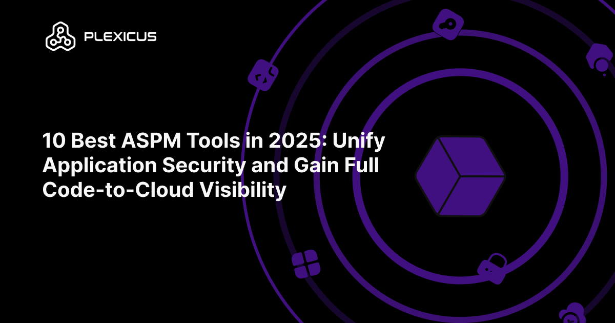10 Best ASPM Tools in 2025: Unify Application Security and Gain Full Code-to-Cloud Visibility