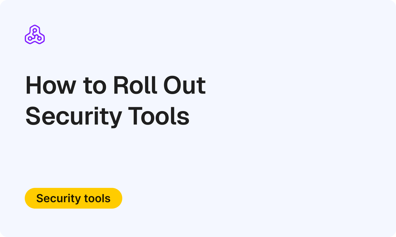 How to Roll Out Security Tools: The 'Crawl, Walk, Run' Framework